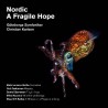 Göteborgs Symfoniker / Christian Karlsen / Nordic - A Fragile Hope // Mats Larsson Gothe / Outi Tarkiainen / Daníel Bjarnason / Miho Hazama / Maja Solveig Kjelstrup Ratkje