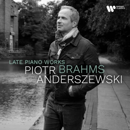 Johannes Brahms / Late Piano Works // Piotr Anderszewski