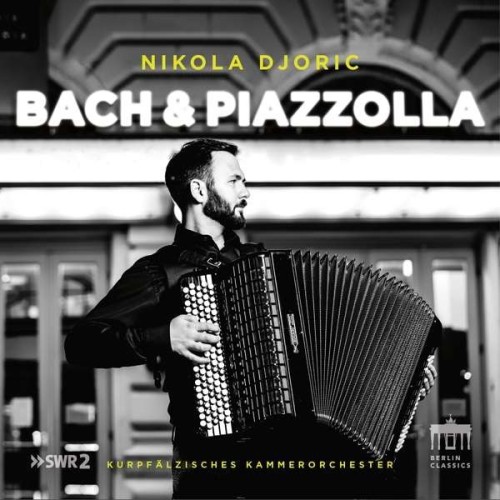 Nikola Djoric / Bach & Piazzolla // J.S. Bach / Astor Piazzolla