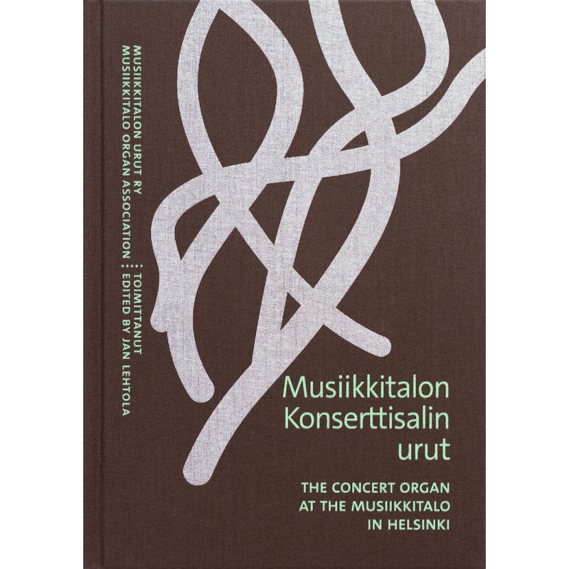 Musiikkitalon konserttisalin urut / Jan Lehtola (toim.)