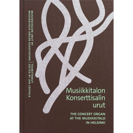 Musiikkitalon konserttisalin urut / Jan Lehtola (toim.)
