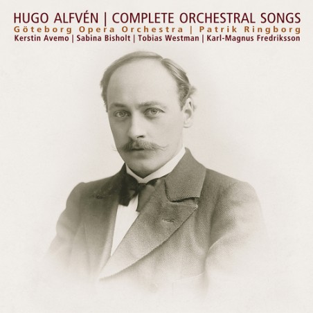 Hugo Alfvén / Orchestral Songs (Complete) // Kerstin Avemo / Sabina Bisholt / Tobias Westman / Karl-Magnus Fredriksson / Göteborg Opera Orchestra / Patrik Ringborg