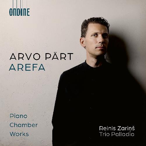 Arvo Pärt / Arefa - Piano Chamber Works // Reinis Zariņš / Trio Palladio