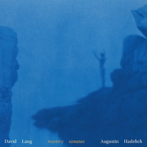 David Lang / Mystery Sonatas // Augustin Hadelich