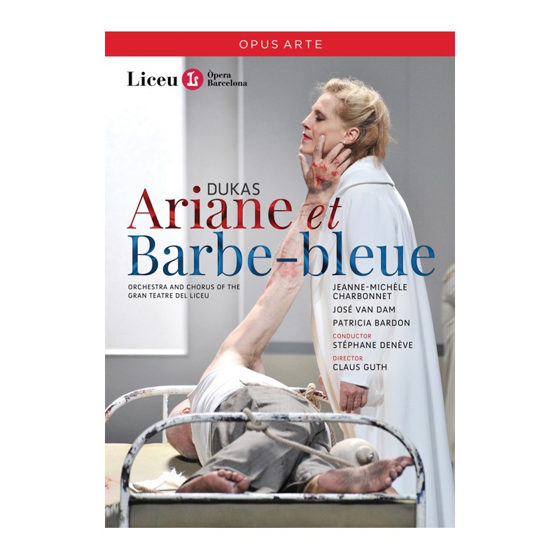 Paul Dukas / Ariane et Barbe-Bleue // Jeanne-Michèle Charbonnet / José van Dam / Patricia Bardon  / Gran Teatre del Liceu / Stéphane Denéve