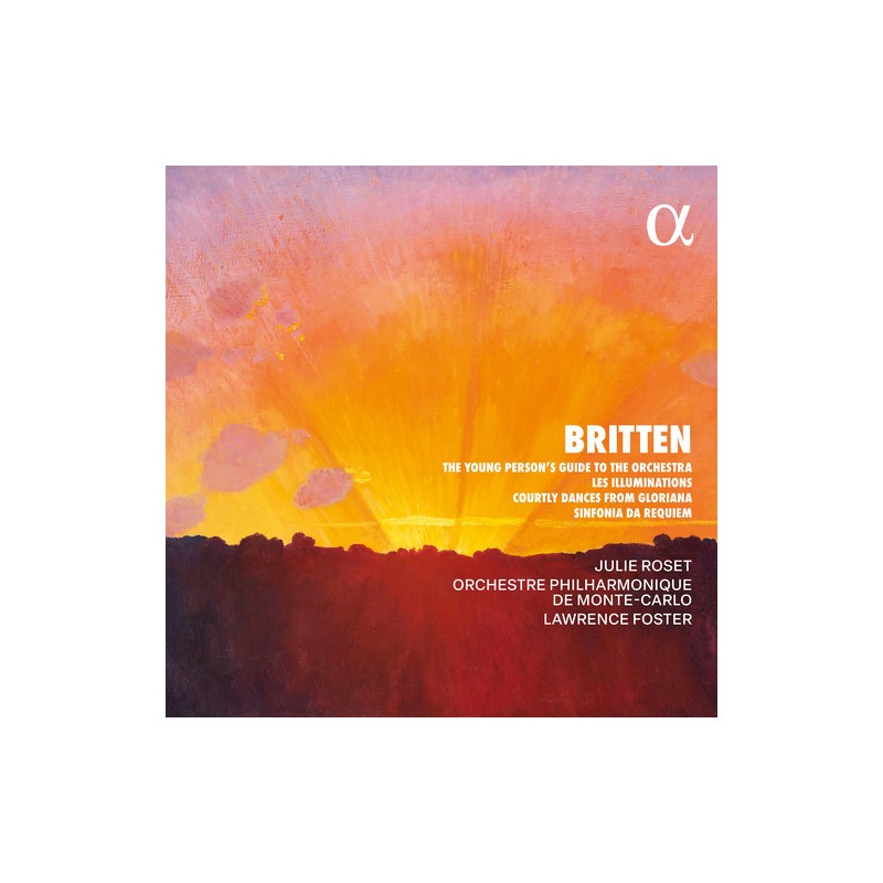Benjamin Britten / The Young Person's Guide to the Orchestra / Les Illuminations / Country Dance from Gloriana / Sinfonia da Requiem // Julie Roset / Orchestre Philharmonique de Monte-Carlo / Lawrence Foster
