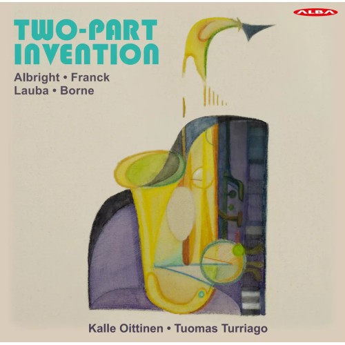 Kalle Oittinen / Tuomas Turriago / Two-Part Inventions // William Albright / César Franck / Christian Lauba / François Borne