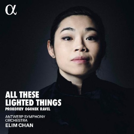 Elim Chan / Antwerp Symphony Orchestra / All These Lighted Things // Sergei Prokofiev / Elizabeth Ogonek / Maurice Ravel