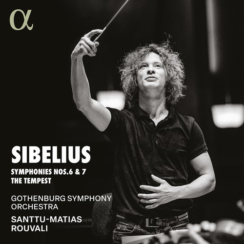Jean Sibelius / Symphonies 6 & 7 / The Tempest / Gothenburg Symphony Orchestra / Santtu-Matias Rouvali